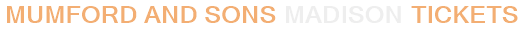 Mumford & Sons Madison Tickets